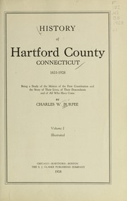 Cover of: History of Hartford County, Connecticut, 1633-1928: being a study of the first makers of the Constitution and the story of their lives, of their descendents and of all who have come