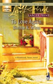 Cover of: To Love Again (Rosewood, Texas Series #3) (Love Inspired) by Bonnie K. Winn