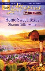 Cover of: Home Sweet Texas (Steeple Hill Love Inspired (Large Print)) by Sharon Gillenwater