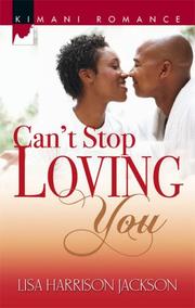 Cover of: Can't Stop Loving You (Kimani Romance) by Lisa Harrison Jackson