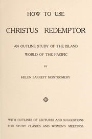 Cover of: How to use Christus redemptor: an outline study of the island world of the pacific