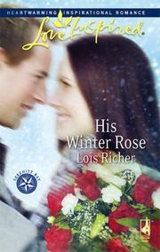 Cover of: His Winter Rose (Serenity Bay Series #1) (Love Inspired) by Lois Richer