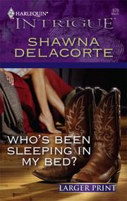 Cover of: Who's Been Sleeping In My Bed? by Shawna Delacorte