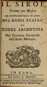 Cover of: Il Siroe: drama per musica da rappresentarsi in Roma nel nobil teatro di Torre Argentina nel corrente carnevale dell'anno MDCCLIV