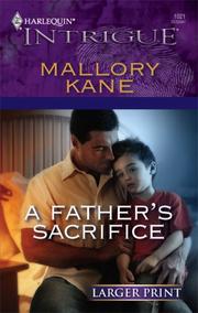 Cover of: A Father's Sacrifice by Mallory Kane
