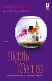 Cover of: Slightly Married (Slightly Series) | Wendy Markham