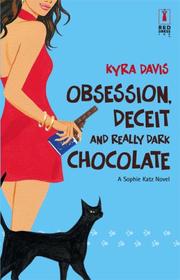 Cover of: Obsession, Deceit and Really Dark Chocolate by Kyra Davis
