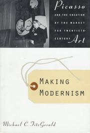 Cover of: Making Modernism: Picasso and the Creation of the Market for Twentieth-Century Art