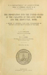 Cover of: The importation into the United States of the parasites of the gipsy moth and the brown-tail moth by L. O. Howard
