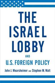 Cover of: The Israel Lobby and U.S. Foreign Policy by John J. Mearsheimer, Stephen M. Walt