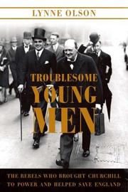 Cover of: Troublesome Young Men: The Rebels Who Brought Churchill to Power and Helped Save England