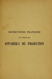 Cover of: Instructions pratiques sur l'emploi des appareils de projection by A. Molteni