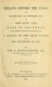 Cover of: Ireland before the Union: with extracts from the unpublished diary of John Scott, earl of Clonmell, Chief Justice of the King's Bench, 1774-1798. A sequel to The sham squire and the Informers of 1798