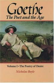 Cover of: Goethe: The Poet and the Age: Volume I: The Poetry of Desire (1749-1790) (1749-1790)