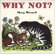 Cover of: Why not? by Mary Wormell, Mary Wormell