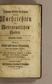 Cover of: Johann Philip Fresenius Bewährte Nachrichten von herrnhutischen Sachen. Zweyter Band. Worin die dritte und vierte Samlung nebst einem Register enthalten