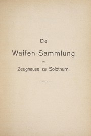 Katalog der Waffen-Sammlung im Zeughause zu Solothurn by Solothurn (Switzerland). Zeughaus