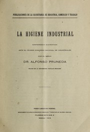Cover of: La higiene industrial: conferencia sustenada anta el primer Congreso Nacional de Industriales