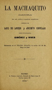 Cover of: La Machaquito: zarzuela en un acto y cuatro cuadros