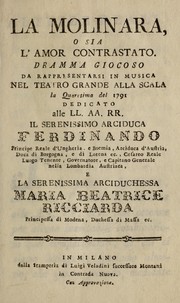 Cover of: La molinara: o sia, L'amor contrastato, dramma giocoso, da rappresentarsi in musica, nel Teatro Grande alla Scala, la quaresima del 1791