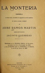 Cover of: La montería: zarzuela en dos actos, dividido el segundo en tres cuadros, en verso y prosa
