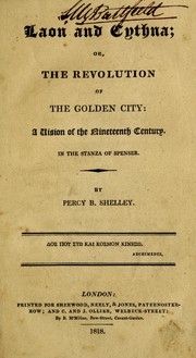 Cover of: Laon and Cythna, or, The revolution of the golden city: a vision of the nineteenth century. In the stanza of Spenser