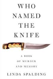Cover of: Who Named the Knife: A Book of Murder and Memory