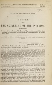 Cover of: Lease of Yellowstone Park: letter from the Secretary of the Interior, transmitting, in answer to a resolution of the House of Representatives dated March 22, a copy of all leases made by him for the use and occupation of the Yellowstone Park