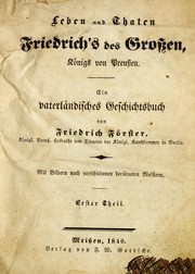 Cover of: Leben und Thaten Friedrich's des Grossen, Königs von Preussen: ein vaterländisches Geschichtsbuch