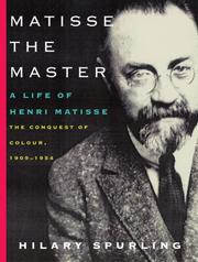 Cover of: Matisse the Master: A Life of Henri Matisse: The Conquest of Colour, 1909-1954