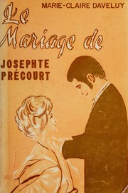 Cover of: Le mariage de Josephte Précourt: suite et fin du Richelieu Héroïque et de Michel et Josephte dans la tourmente