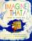 Cover of: Imagine That!
