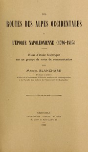 Les routes des Alpes occidentales à l'époque napoléonienne (1796-1815) by Marcel Blanchard