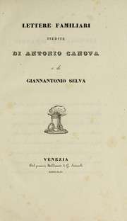 Cover of: Lettere familiari inedite di Antonio Canova e di Giannantonio Selva
