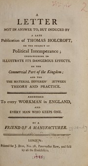 A letter not in answer to, but induced by a late publication of Thomas Holcroft, on the subject of political intemperance