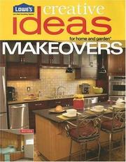 Cover of: Lowe's Creative Ideas for Home And Garden Makeovers (Lowe's Creative Ideas)