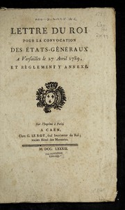 Cover of: Lettre du roi pour la convocation des E tats-ge ne raux a Versailles, le 27 avril 1789: et re glement y annexe .