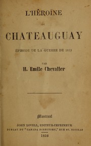 Cover of: L'Héroine de Chateauguay: épisode de la guerre de 1813 [