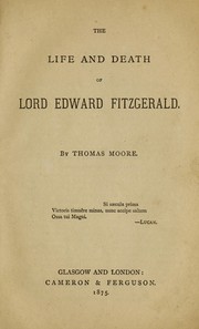 The life and death of Lord Edward Fitzgerald by Thomas Moore