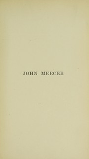 Cover of: The life and labours of John Mercer: the self-taught chemical philosopher; including numerous receipts used at the Oakenshaw calico print-works