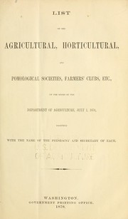 Cover of: List of the agricultural, horticultural, and pomological societies, farmers' clubs, etc., on the books of the Department of Agriculture, July 1, 1870: together with the name of the president and secretary of each