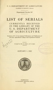 Cover of: List of serials currently received in the Library of the U.S. Department of Agriculture: (exclusive of U.S. government publications and publications of the state agricultural colleges and experiment stations) : arranged by title, by subject, and by region