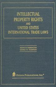 Cover of: Intellectual Property Rights and United States International Trade Laws by Wayne W. Herrington, George Thompson