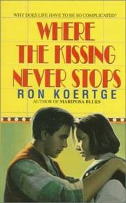 Cover of: Where the Kissing Never Stops by Ronald Koertge