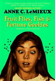 Cover of: Fruit Flies, Fish & Fortune Cookies by Anne Lemieux
