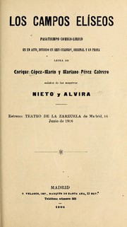 Cover of: Los campos elíseos: pasatiempo cómico-lírico en un acto, dividido en seis cuadros, original y en prosa