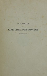 Lo spedale di Santa Maria degl'Innocenti di Firenze dalla sua fondazione ai giorni nostri by Gaetano Bruscoli