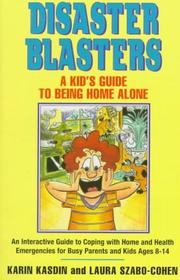 Cover of: Disaster blasters: a kid's guide to being home alone