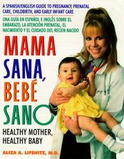 Cover of: Mamá sana, bebé sano: una guia en espanol e inglés sobre el embarazo, la atención prenatal, el nacimiento y el cuidado del recién nacido = Healthy mother, healthy baby : a Spanish/English guide to pregnancy, prenatal care, childbirth, and early infant care