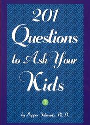 Cover of: 201 questions to ask your kids by Pepper Schwartz
